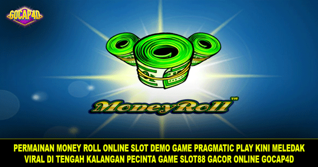 Game Money Roll Online Demo Pragmatic Play Review RTP 95%